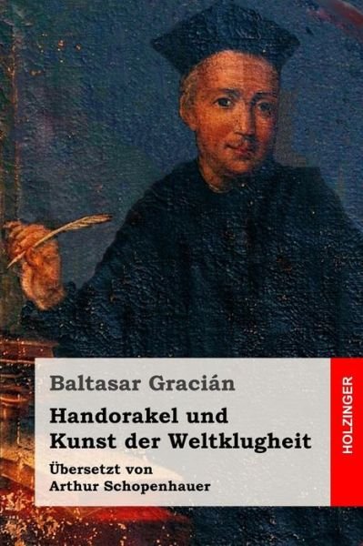 Cover for Baltasar Gracian · Handorakel und Kunst der Weltklugheit (Taschenbuch) (2016)