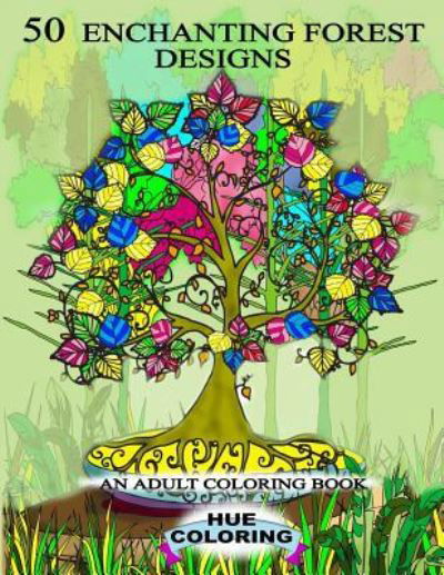 Cover for Hue Coloring · 50 Enchanting Forest Designs (Pocketbok) (2016)