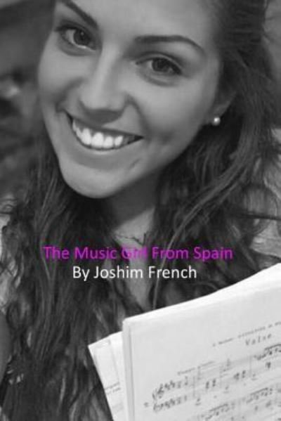 Joshim French · The Music Girl From Spain (Taschenbuch) (2016)