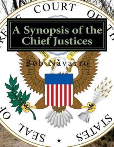 Cover for Bob Navarro · A Synopsis of the Chief Justices (Paperback Book) (2016)
