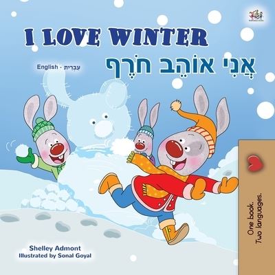 I Love Winter (English Hebrew Bilingual Book for Kids) - English Hebrew Bilingual Collection - Shelley Admont - Books - Kidkiddos Books Ltd. - 9781525939457 - November 12, 2020