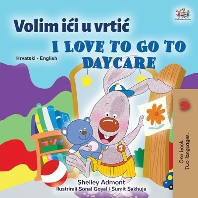 I Love to Go to Daycare - Shelley Admont - Books - Kidkiddos Books Ltd. - 9781525955457 - March 29, 2021