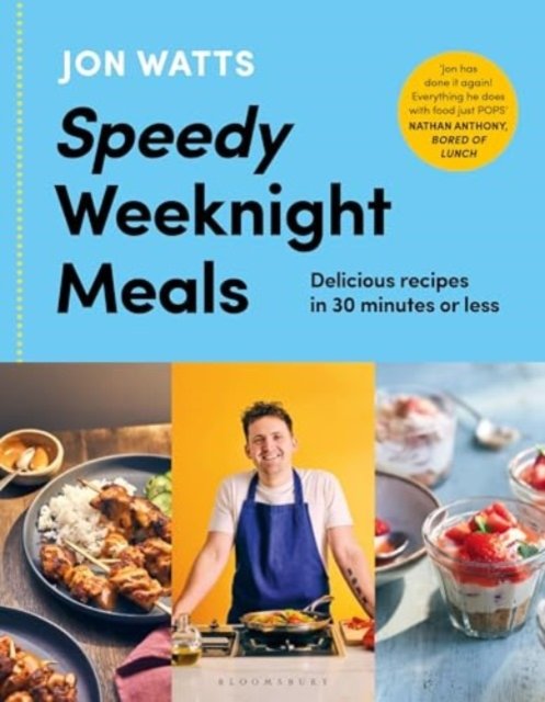Speedy Weeknight Meals - Jon Watts - Books - Bloomsbury Publishing PLC - 9781526677457 - August 29, 2024