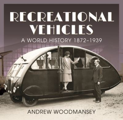 Cover for Andrew Woodmansey · Recreational Vehicles: A World History, 1872 1939 (Hardcover Book) (2022)