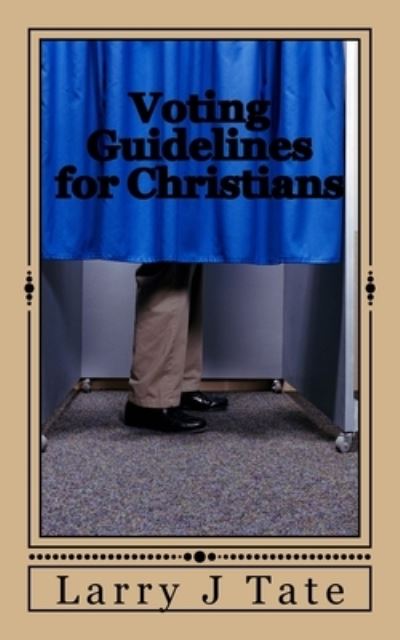 Cover for Larry J Tate · Voting Guidelines for Christians (Paperback Book) (2016)