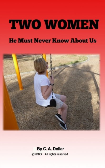 Cover for C a Dollar · Two Women: He Can Never Know About Us (Pocketbok) (2020)