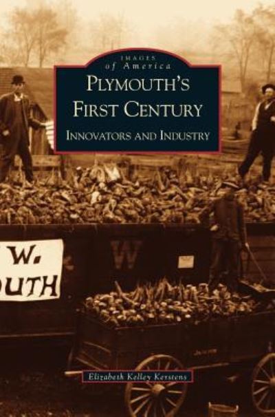 Cover for Elizabeth Kelly Kerstens · Plymouth's First Century (Hardcover Book) (2002)