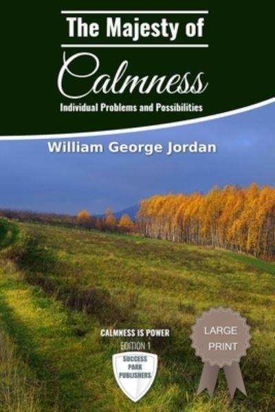 The Majesty of Calmness - William George Jordan - Books - Createspace Independent Publishing Platf - 9781534708457 - June 15, 2016