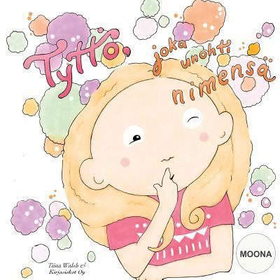 Cover for Tiina Walsh · Tyttoe, joka unohti nimensa MOONA (Paperback Book) (2016)