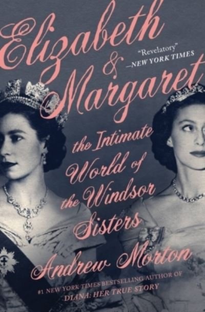 Elizabeth & Margaret - Andrew Morton - Bøger - Grand Central Publishing - 9781538700457 - 5. april 2022