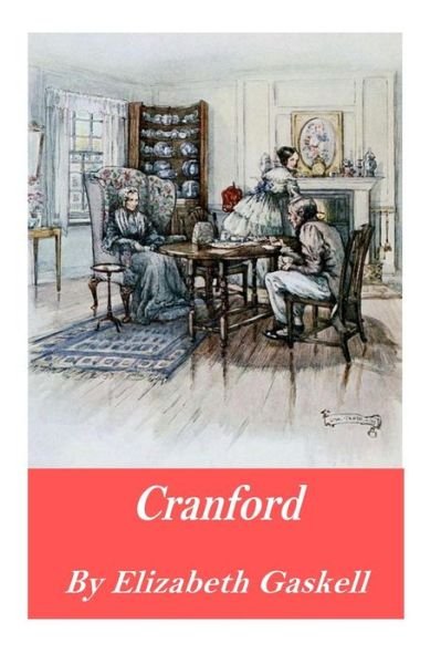 Cranford - Elizabeth Cleghorn Gaskell - Books - Createspace Independent Publishing Platf - 9781541018457 - December 9, 2016