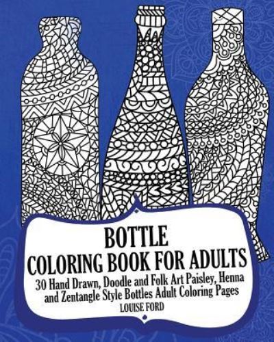 Cover for Louise Ford · Bottle Coloring Book For Adults (Paperback Book) (2017)