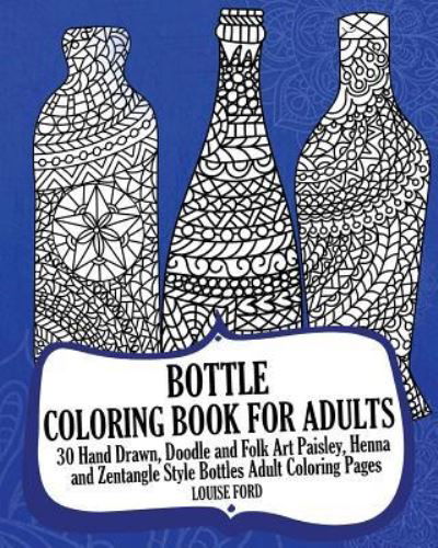 Cover for Louise Ford · Bottle Coloring Book For Adults (Paperback Bog) (2017)