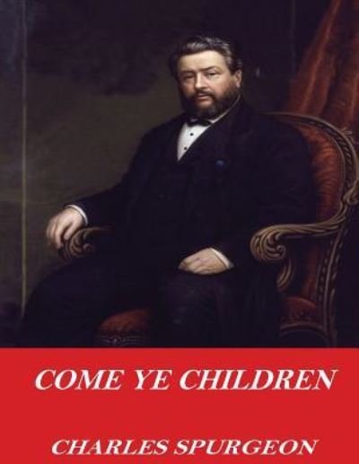 Cover for Charles Spurgeon · Come Ye Children (Pocketbok) (2017)