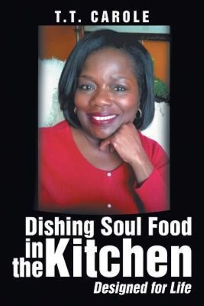 Cover for T T Carole · Dishing Soul Food in the Kitchen (Paperback Book) (2017)
