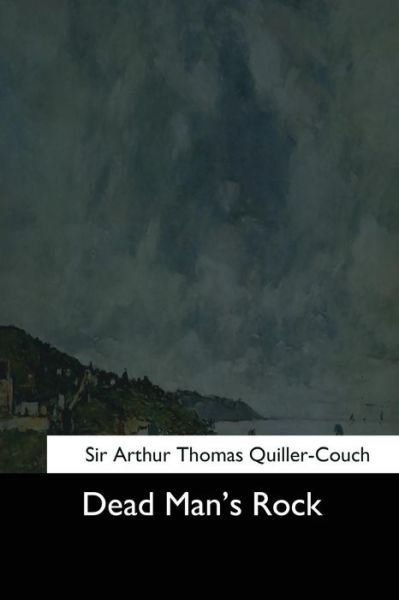 Cover for Sir Arthur Thomas Quiller-Couch · Dead Man's Rock (Paperback Book) (2017)