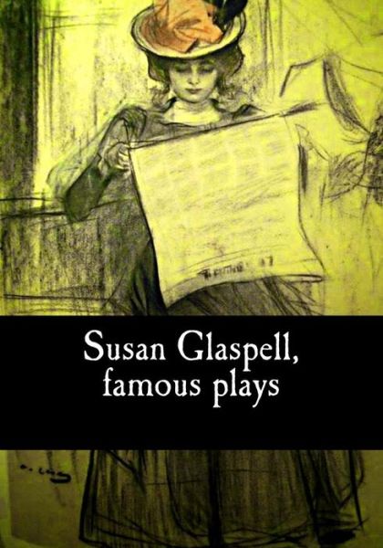 Cover for Susan Glaspell · Susan Glaspell, Famous Plays (Paperback Bog) (2017)