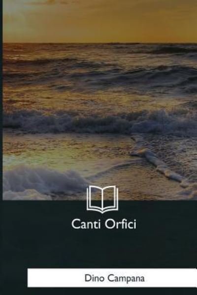 Cover for Dino Campana · Canti Orfici (Paperback Book) (2017)