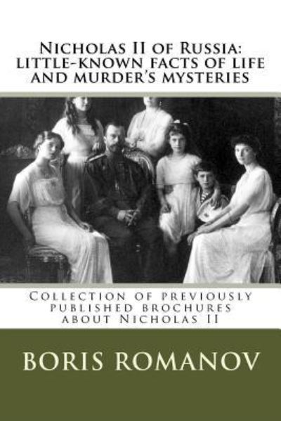 Nicholas II of Russia - Boris Romanov - Books - Createspace Independent Publishing Platf - 9781546972457 - May 27, 2017