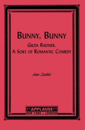 Cover for Alan Zweibel · Bunny, Bunny: Gilda Radner: A Sort of Romantic Comedy (Script) - Applause Books (Paperback Book) (1998)