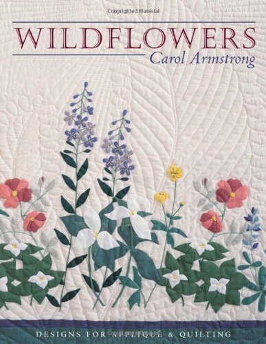 Cover for Carol Armstrong · Wildflowers: Designs for Appliqué &amp; Quilting (Taschenbuch) (2010)