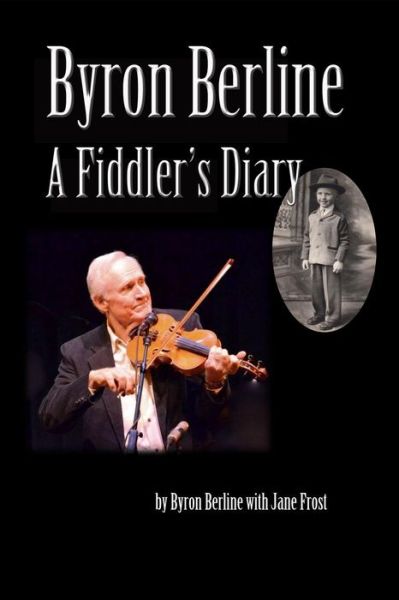 Byron Berline: a Fiddler's Diary - Jane Frost - Books - New Forums Press - 9781581072457 - April 19, 2013