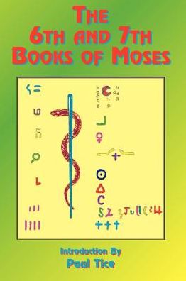 The 6th and 7th Books of Moses - Paul Tice - Livres - Book Tree,US - 9781585090457 - 1 novembre 1999