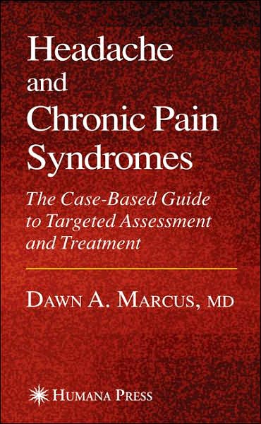 Cover for Dawn A. Marcus · Headache and Chronic Pain Syndromes - Current Clinical Practice (Paperback Book) [2007 edition] (2006)