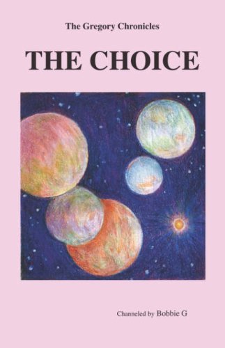 Cover for Bobbie G · THE Gregory Chronicles: The Choice (Pocketbok) (2007)