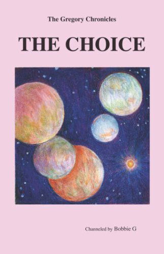Cover for Bobbie G · THE Gregory Chronicles: The Choice (Paperback Bog) (2007)