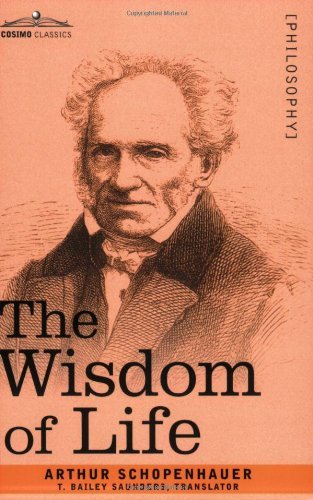 The Wisdom of Life - Arthur Schopenhauer - Books - Cosimo Classics - 9781602063457 - June 1, 2007