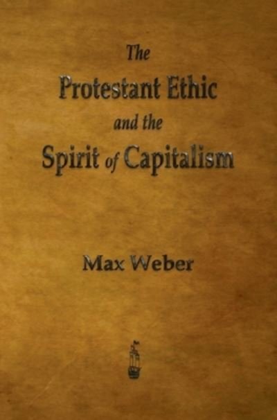 Cover for Max Weber · The Protestant Ethic and the Spirit of Capitalism (Inbunden Bok) (2013)