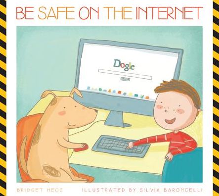 Cover for Bridget Heos · Be Safe on the Internet (Hardcover Book) (2014)