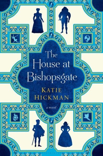 Cover for Katie Hickman · The house at Bishopsgate (Book) [First U.S. edition. edition] (2017)