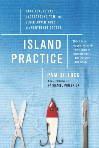 Cover for Pam Belluck · Island Practice: Cobblestone Rash, Underground Tom, and Other Adventures of a Nantucket Doctor (Paperback Book) [First Trade Paper edition] (2013)