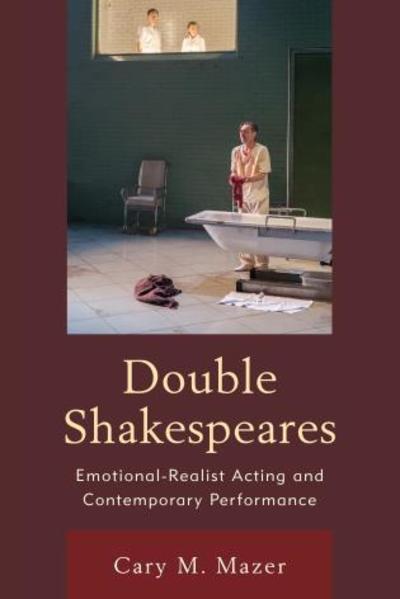 Cover for Cary M. Mazer · Double Shakespeares: Emotional-Realist Acting and Contemporary Performance (Paperback Book) (2017)