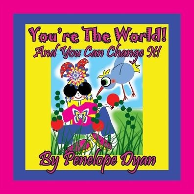Cover for Penelope Dyan · You're The World! And You Can Change It! (Paperback Book) [Large type / large print edition] (2020)