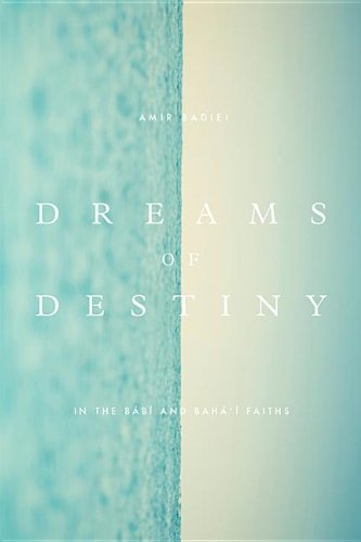 Cover for Amir Badiei · Dreams of Destiny in the Babi and Bahai Faiths (Paperback Book) (2013)