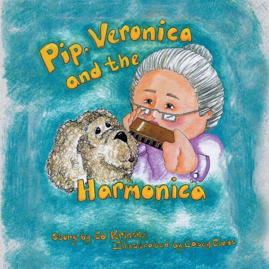 Cover for Ed Krinsky · Pip, Veronica and the Harmonica (Paperback Book) (2013)