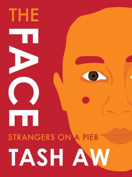 Cover for Tash Aw · The Face: Strangers On A Pier (Paperback Book) (2016)