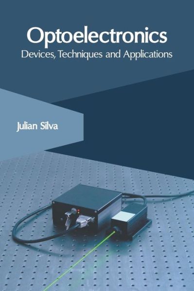 Optoelectronics: Devices, Techniques and Applications - Julian Silva - Books - Clanrye International - 9781632408457 - June 24, 2019