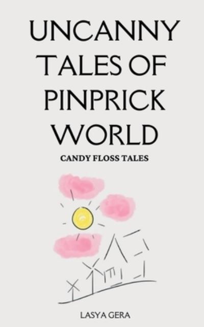 Cover for Lasya Gera · Uncanny Tales of Pinprick World (Book) (2020)