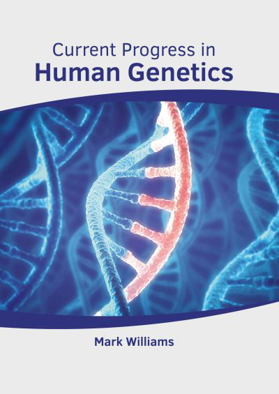 Current Progress in Human Genetics - Mark Williams - Kirjat - AMERICAN MEDICAL PUBLISHERS - 9781639272457 - tiistai 1. maaliskuuta 2022