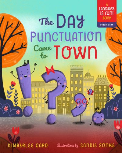 Cover for Kimberlee Gard · Day Punctuation Came to Town (Hardcover Book) (2019)