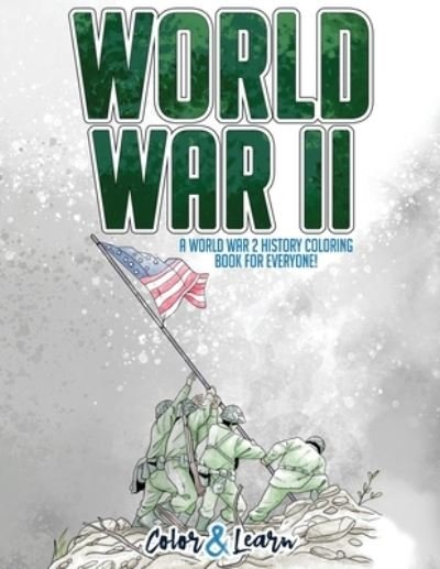 Cover for Color &amp; Learn · World War II (Color and Learn): A World War 2 History Coloring Book For Everyone! (Pocketbok) (2020)