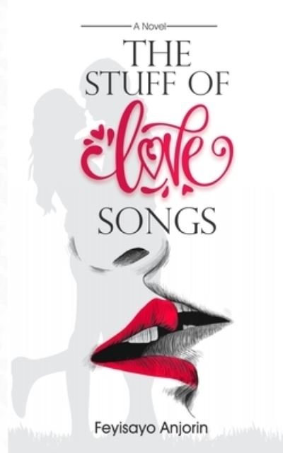 Cover for Feyisayo Anjorin · The Stuff of Love Songs (Pocketbok) (2020)