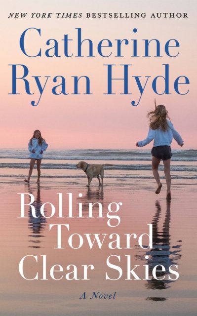 Cover for Catherine Ryan Hyde · Rolling Toward Clear Skies: A Novel (Innbunden bok) (2024)