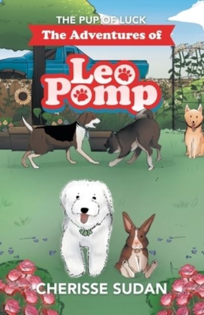 Adventures of Leo Pomp - Cherisse Sudan - Livros - iUniverse, Incorporated - 9781663242457 - 3 de outubro de 2022