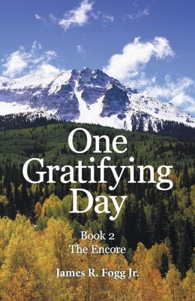 Cover for Fogg, James R, Jr · One Gratifying Day: Book 2 the Encore (Taschenbuch) (2021)