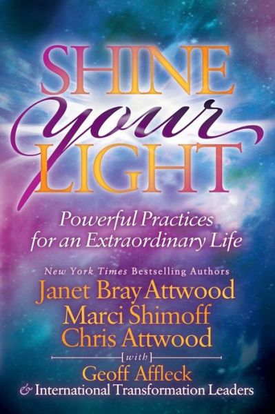 Cover for Janet Bray Attwood · Shine Your Light: Powerful Practices for an Extraordinary Life (Paperback Book) (2017)